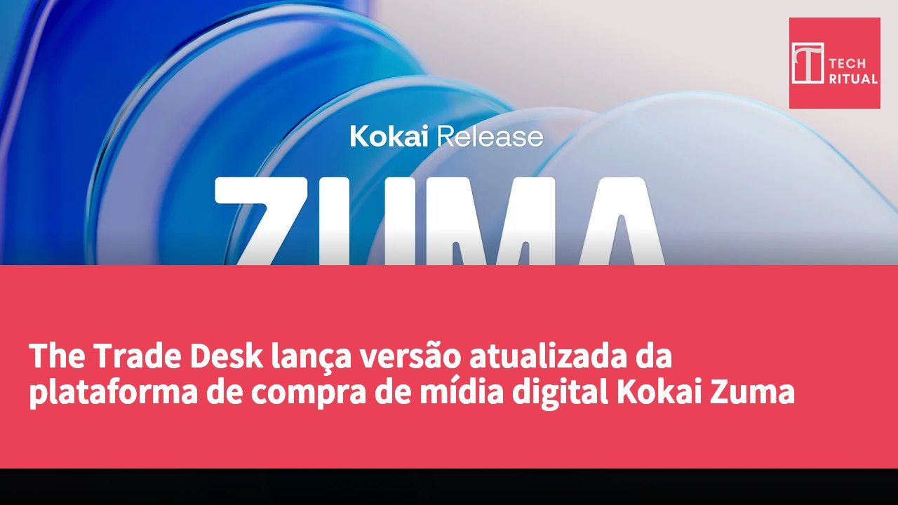 The Trade Desk lança versão atualizada da plataforma de compra de mídia digital Kokai Zuma
