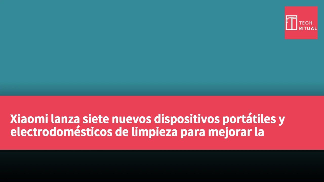 Xiaomi lanza siete nuevos dispositivos portátiles y electrodomésticos de limpieza para mejorar la experiencia de vida inteligente
