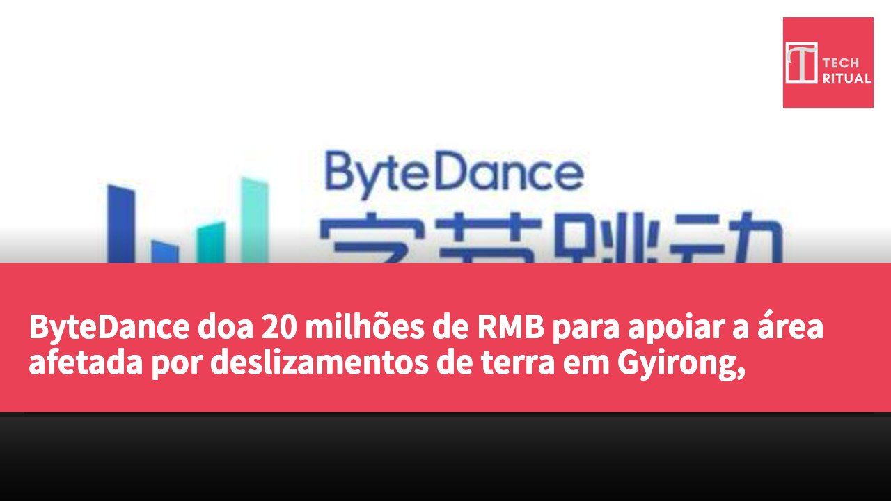 ByteDance doa 20 milhões de RMB para apoiar a área afetada por deslizamentos de terra em Gyirong, Tibete