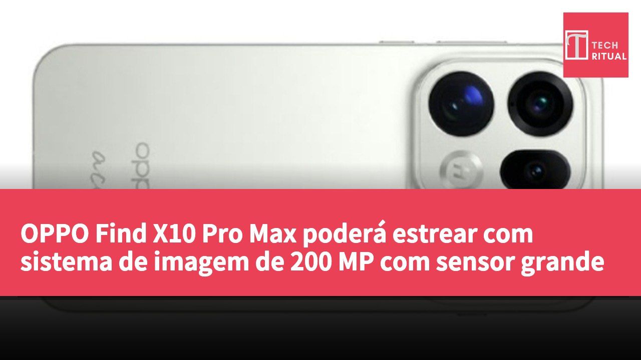 OPPO Find X10 Pro Max poderá estrear com sistema de imagem de 200 MP com sensor grande