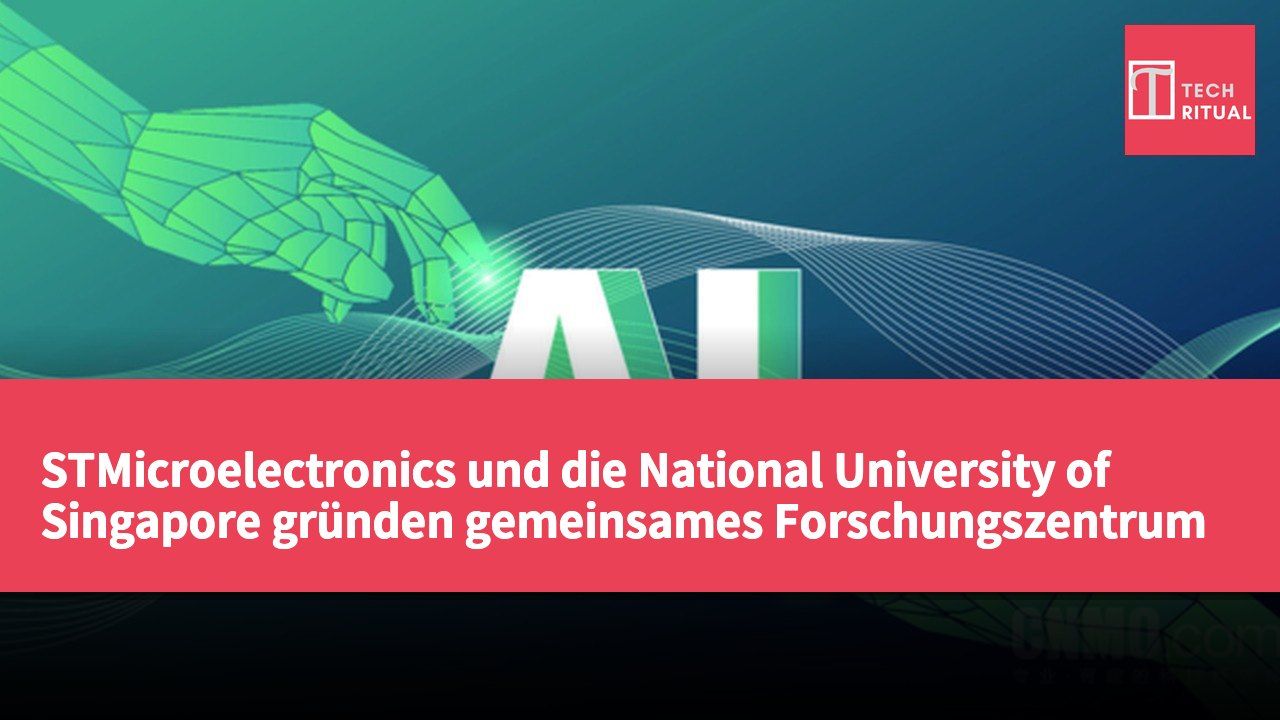 STMicroelectronics und die National University of Singapore gründen gemeinsames Forschungszentrum für Edge AI