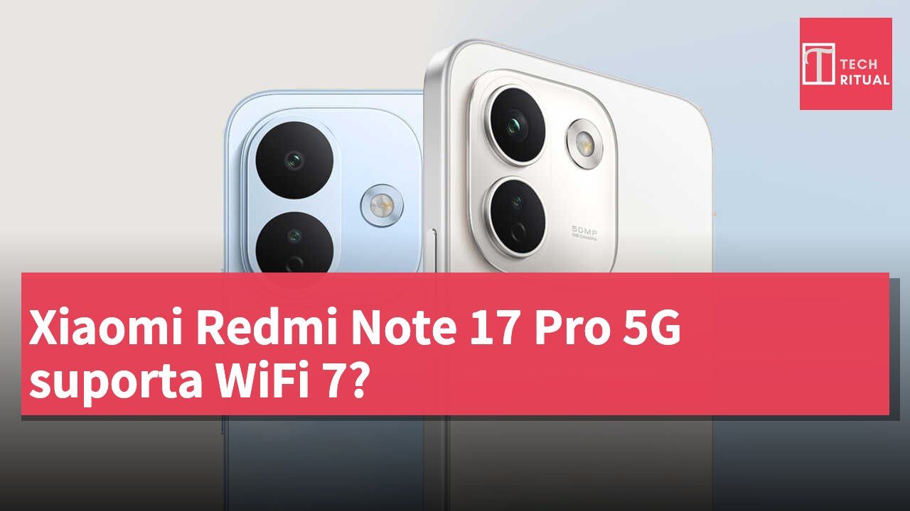 Xiaomi Redmi Note 17 Pro 5G suporta WiFi 7?