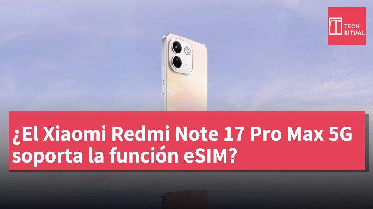 ¿El Xiaomi Redmi Note 17 Pro Max 5G soporta la función eSIM?