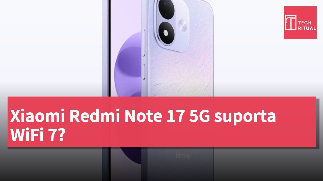 Xiaomi Redmi Note 17 5G suporta WiFi 7?