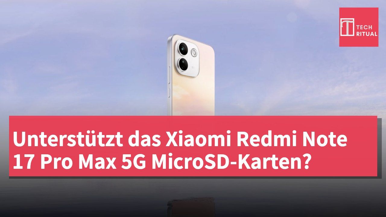 Unterstützt das Xiaomi Redmi Note 17 Pro Max 5G MicroSD-Karten?