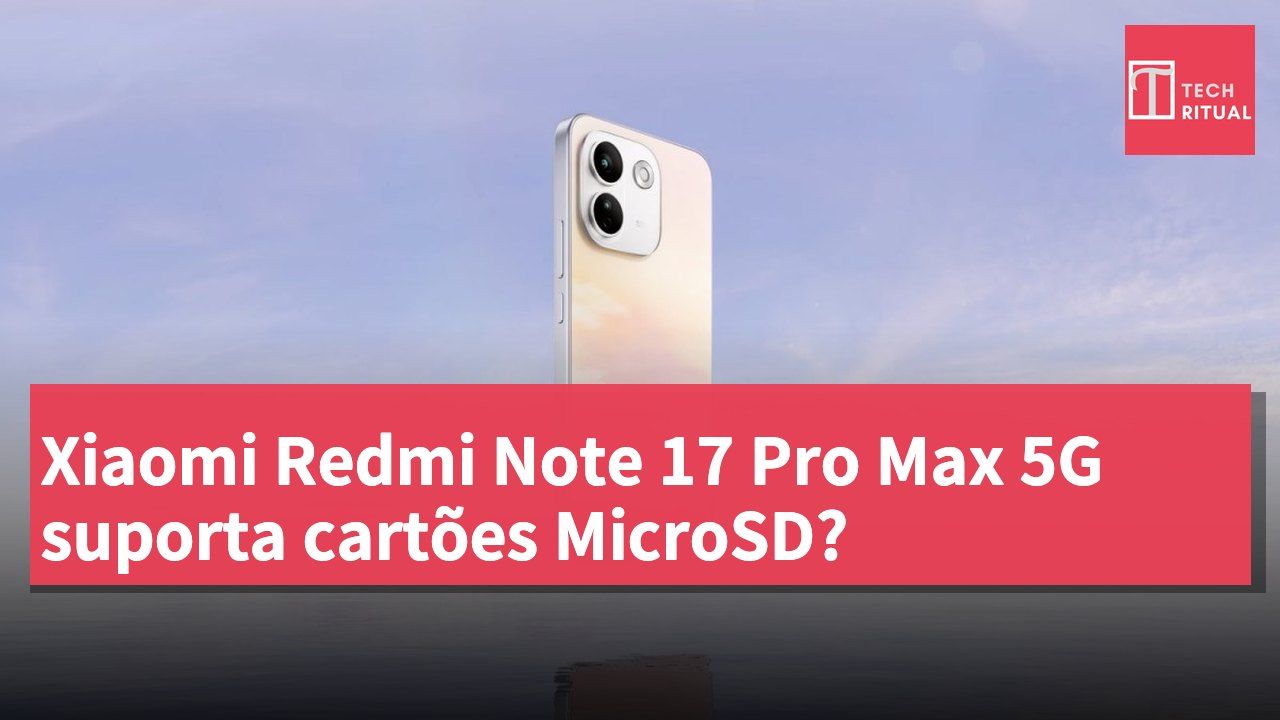 Xiaomi Redmi Note 17 Pro Max 5G suporta cartões MicroSD?