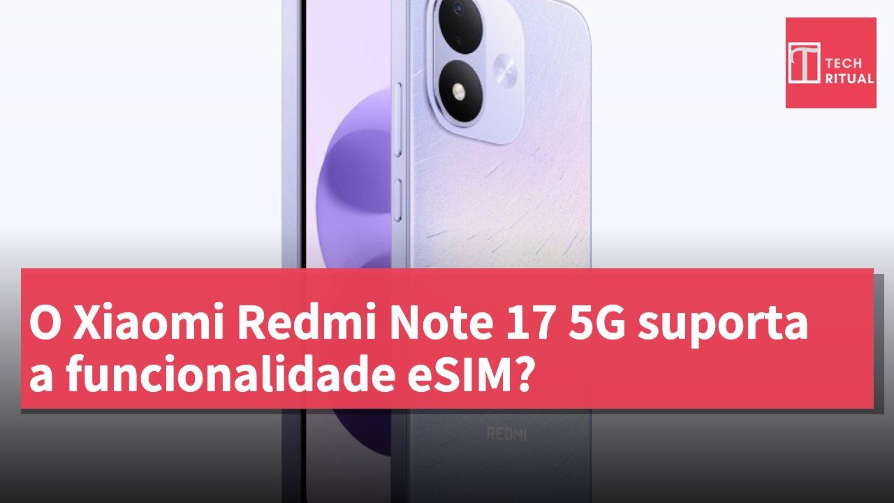 O Xiaomi Redmi Note 17 5G suporta a funcionalidade eSIM?