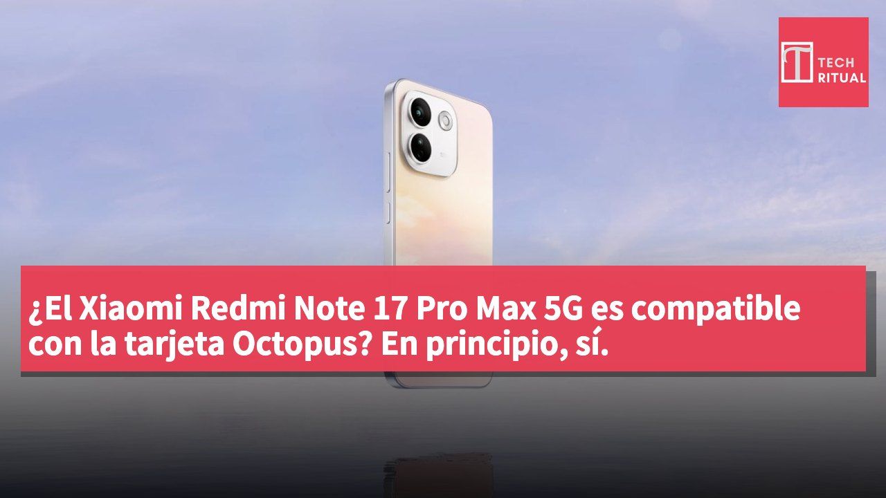 ¿El Xiaomi Redmi Note 17 Pro Max 5G es compatible con la tarjeta Octopus? En principio, sí.