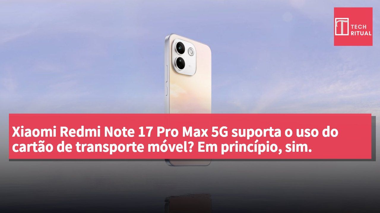 Xiaomi Redmi Note 17 Pro Max 5G suporta o uso do cartão de transporte móvel? Em princípio, sim.