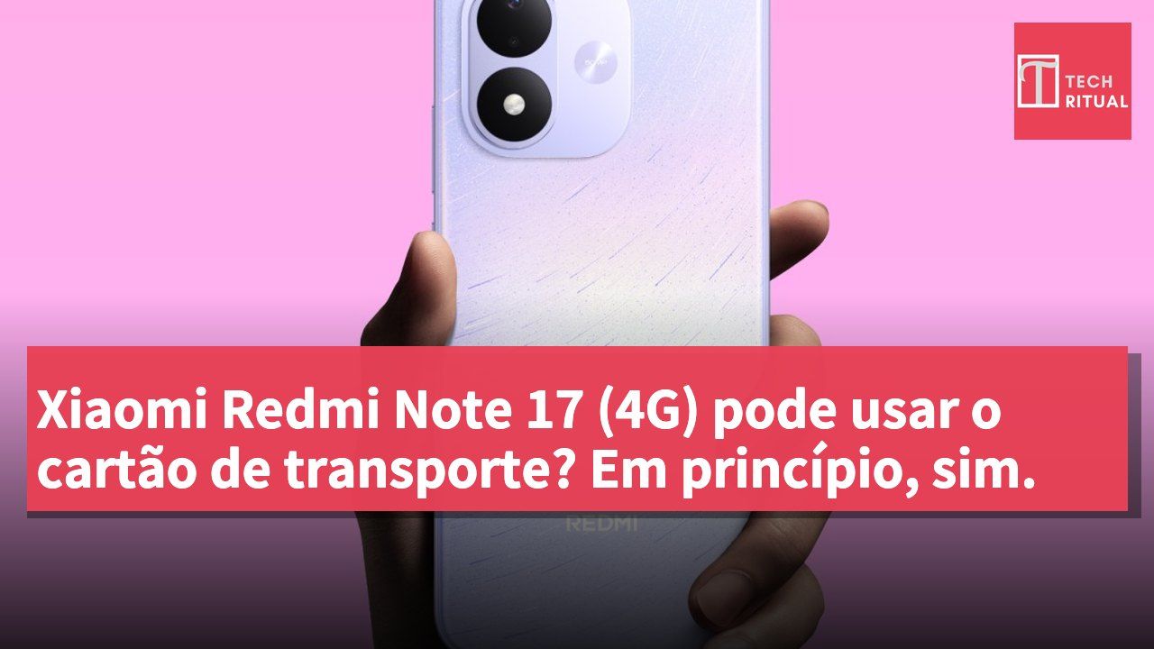 Xiaomi Redmi Note 17 (4G) pode usar o cartão de transporte? Em princípio, sim.