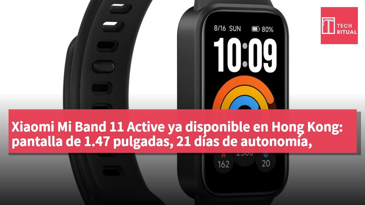 Xiaomi Mi Band 11 Active ya disponible en Hong Kong: pantalla de 1.47 pulgadas, 21 días de autonomía, precio de HK$189