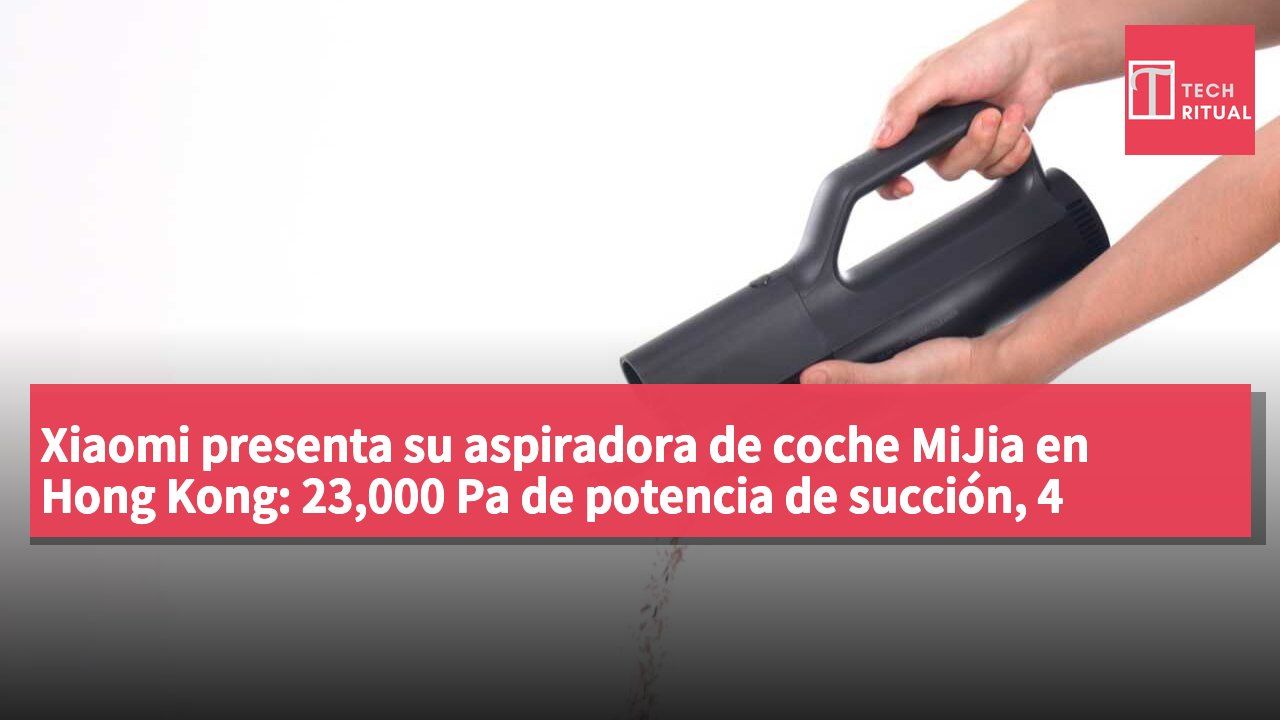 Xiaomi presenta su aspiradora de coche MiJia en Hong Kong: 23,000 Pa de potencia de succión, 4 cabezales, precio por anunciar
