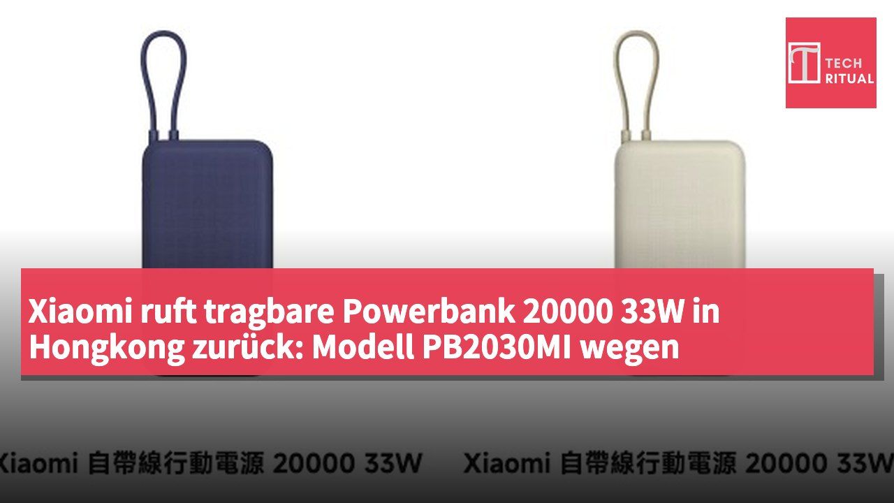 Xiaomi ruft tragbare Powerbank 20000 33W in Hongkong zurück: Modell PB2030MI wegen Überhitzungsrisiko und Brandgefahr, Seriennummer überprüfen.