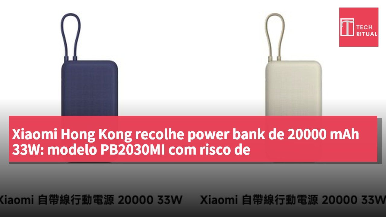 Xiaomi Hong Kong recolhe power bank de 20000 mAh 33W: modelo PB2030MI com risco de sobreaquecimento e incêndio, saiba como verificar o número de série