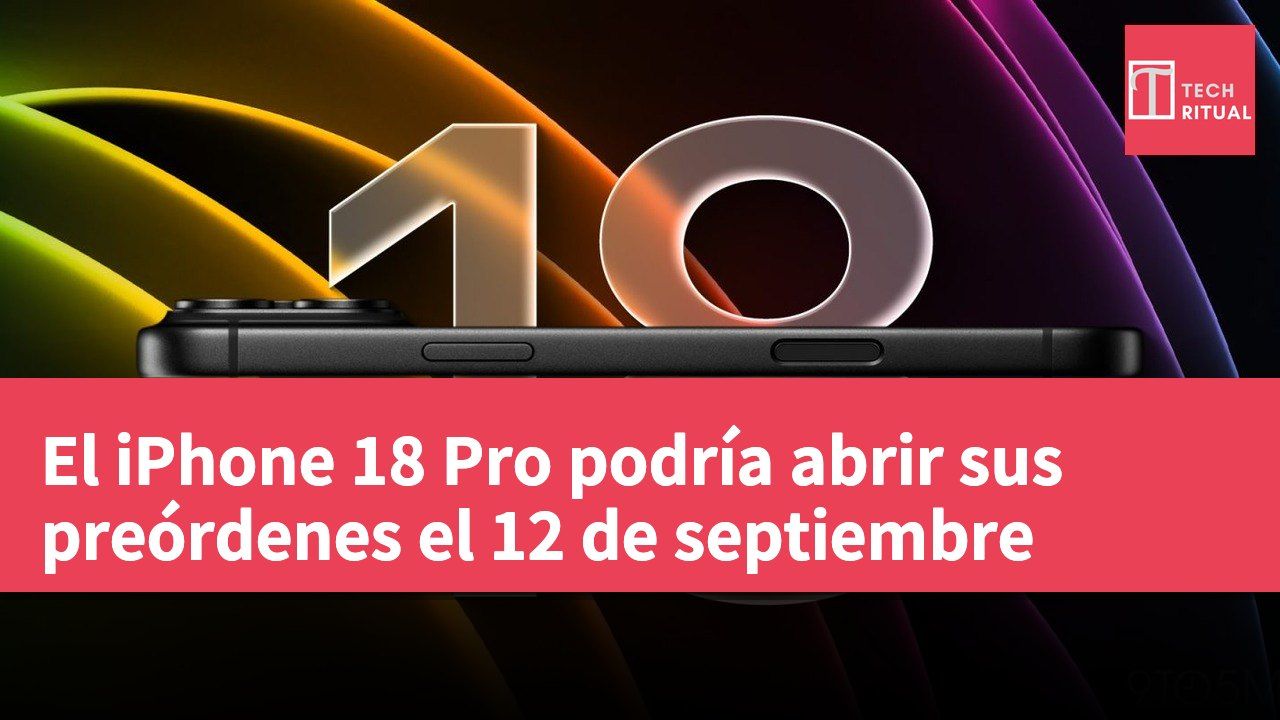 El iPhone 18 Pro podría abrir sus preórdenes el 12 de septiembre