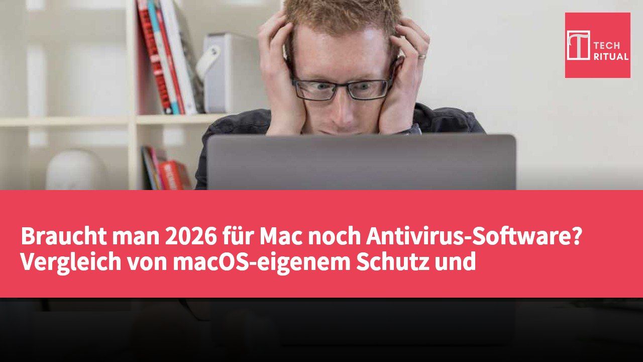 Braucht man 2026 für Mac noch Antivirus-Software? Vergleich von macOS-eigenem Schutz und Drittanbieter-Lösungen