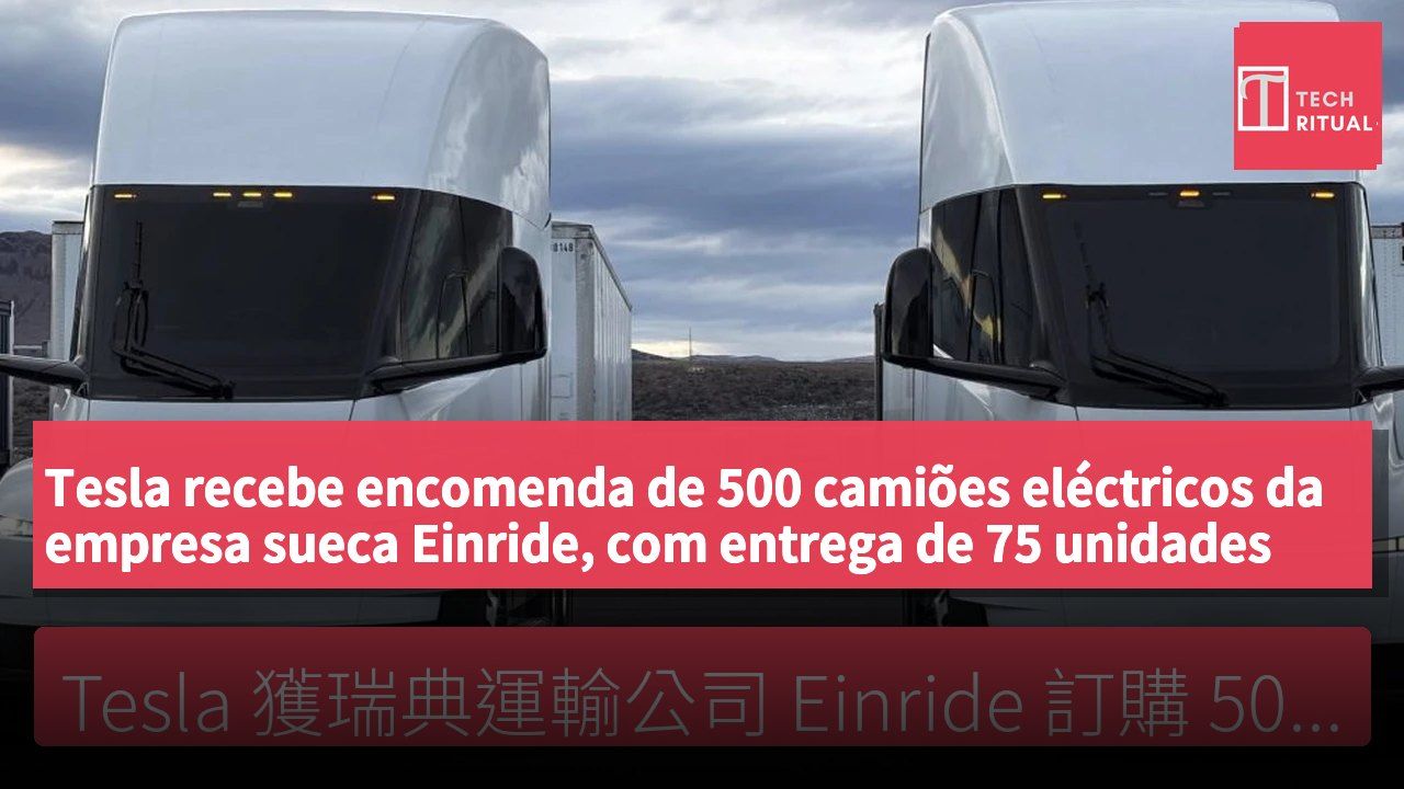 Tesla recebe encomenda de 500 camiões eléctricos da empresa sueca Einride, com entrega de 75 unidades prevista para o final do ano.