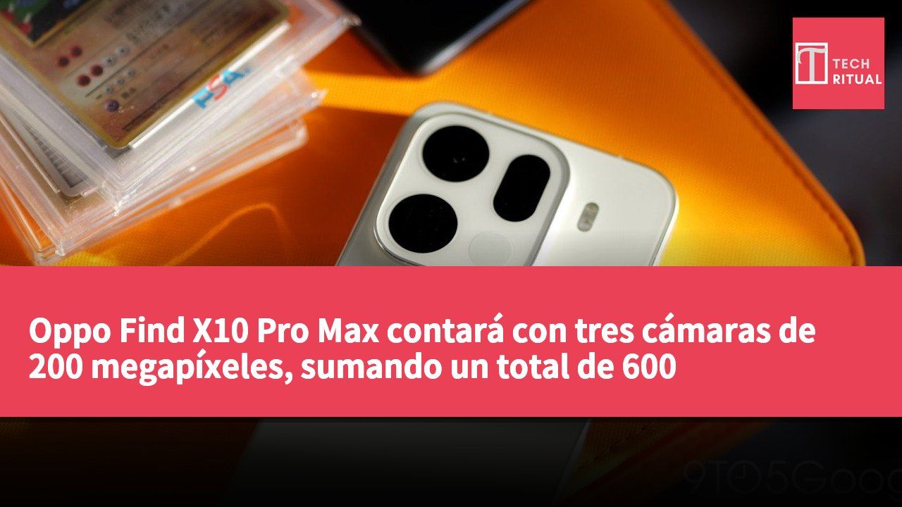 Oppo Find X10 Pro Max contará con tres cámaras de 200 megapíxeles, sumando un total de 600 megapíxeles