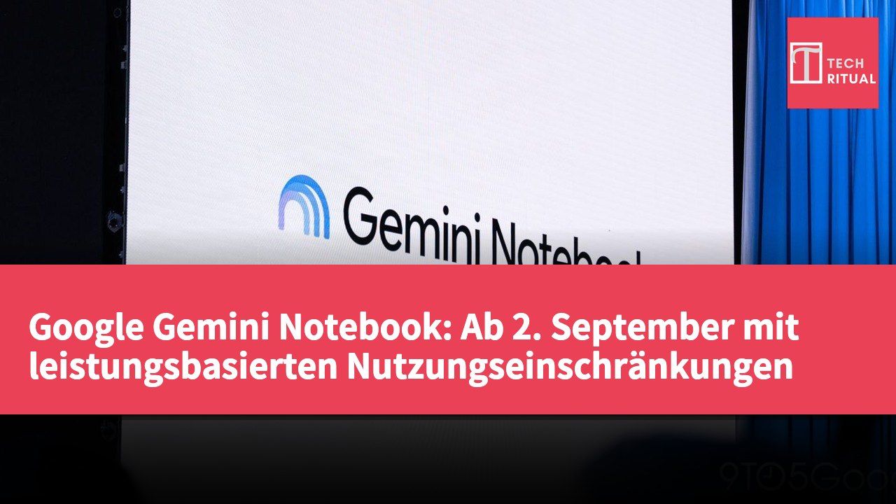 Google Gemini Notebook: Ab 2. September mit leistungsbasierten Nutzungseinschränkungen