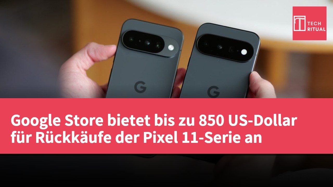 Google Store bietet bis zu 850 US-Dollar für Rückkäufe der Pixel 11-Serie an