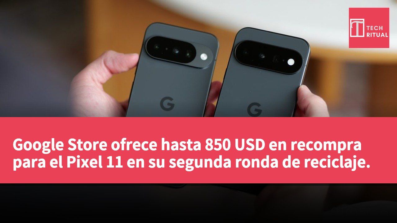 Google Store ofrece hasta 850 USD en recompra para el Pixel 11 en su segunda ronda de reciclaje.