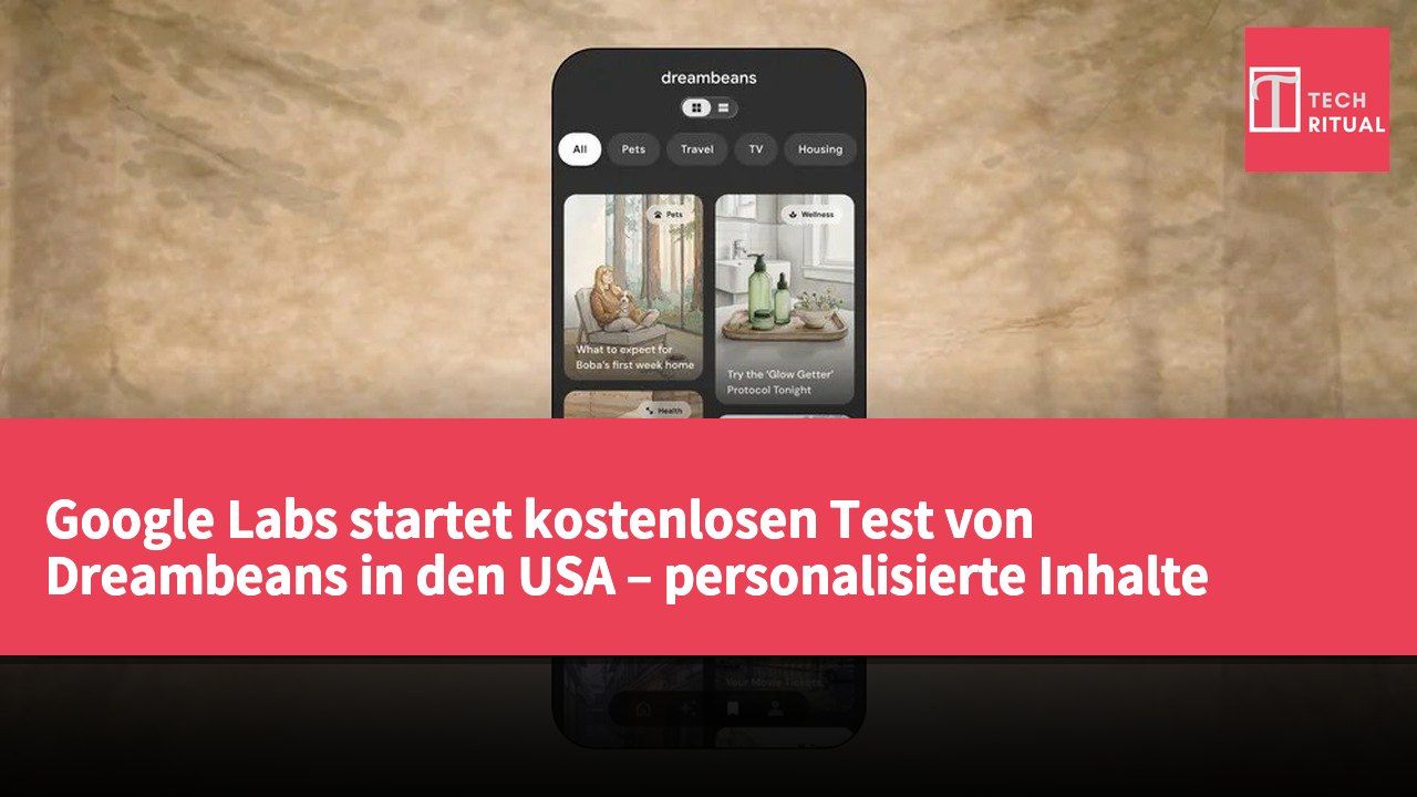 Google Labs startet kostenlosen Test von Dreambeans in den USA – personalisierte Inhalte durch Datenintegration