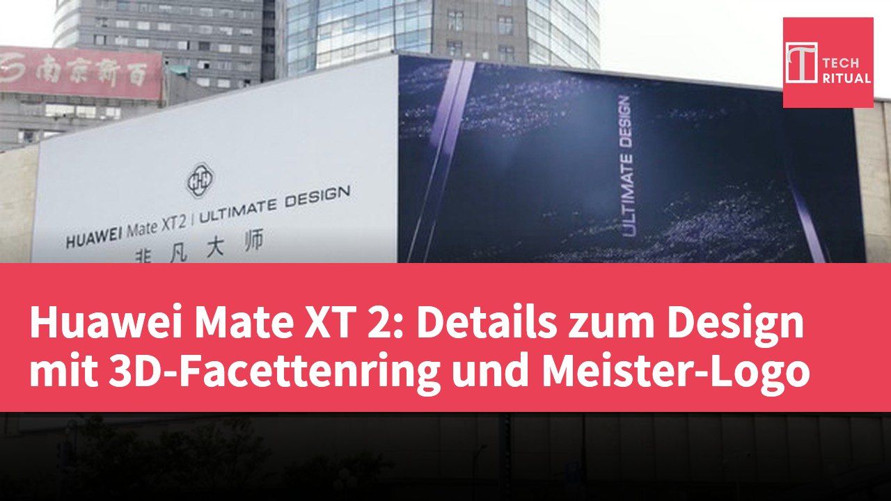 Huawei Mate XT 2: Details zum Design mit 3D-Facettenring und Meister-Logo