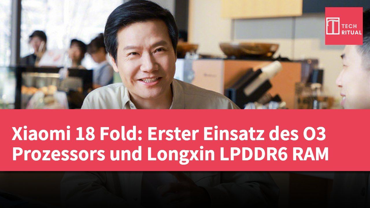 Xiaomi 18 Fold: Erster Einsatz des O3 Prozessors und Longxin LPDDR6 RAM