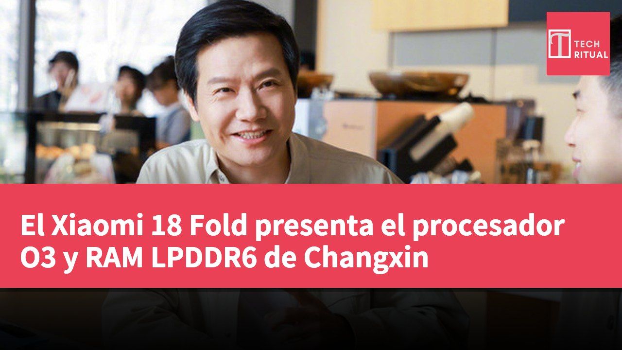 El Xiaomi 18 Fold presenta el procesador O3 y RAM LPDDR6 de Changxin