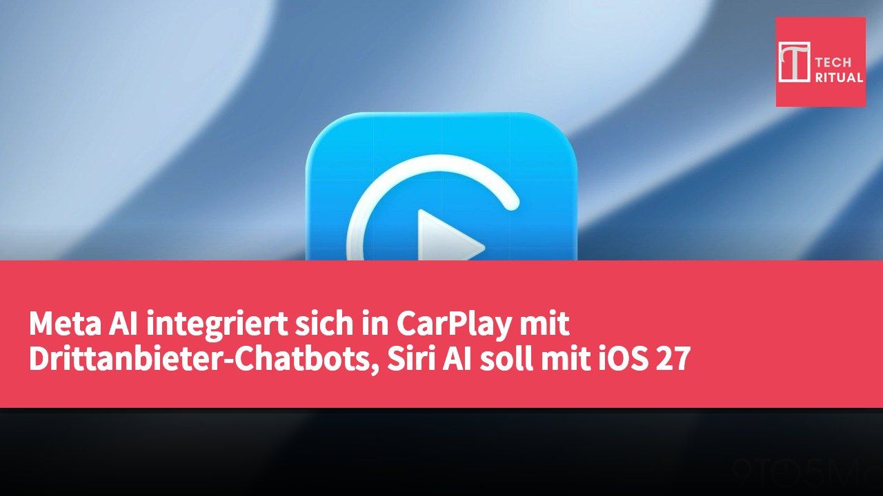 Meta AI integriert sich in CarPlay mit Drittanbieter-Chatbots, Siri AI soll mit iOS 27 erscheinen