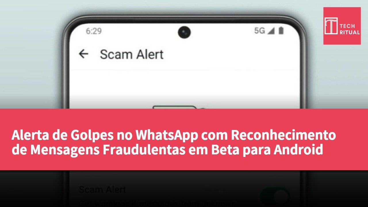 Alerta de Golpes no WhatsApp com Reconhecimento de Mensagens Fraudulentas em Beta para Android