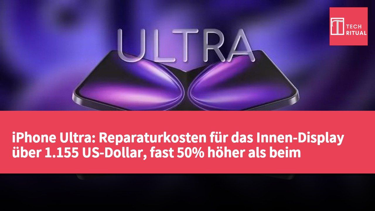iPhone Ultra: Reparaturkosten für das Innen-Display über 1.155 US-Dollar, fast 50% höher als beim Samsung Galaxy Z Fold 8