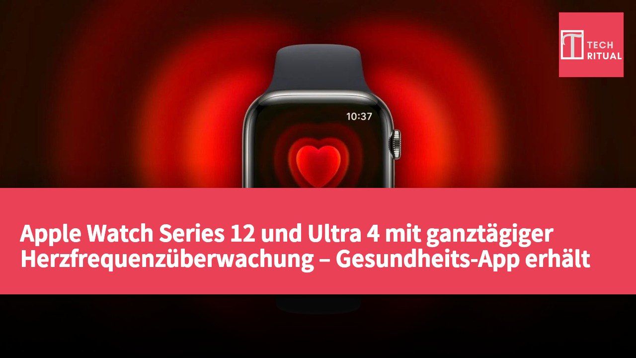 Apple Watch Series 12 und Ultra 4 mit ganztägiger Herzfrequenzüberwachung – Gesundheits-App erhält umfassendes Update