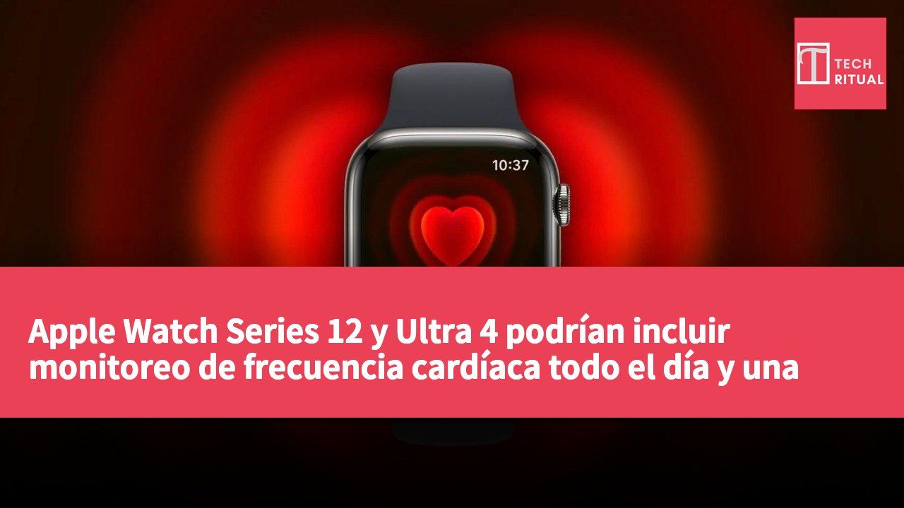 Apple Watch Series 12 y Ultra 4 podrían incluir monitoreo de frecuencia cardíaca todo el día y una revisión completa de la app de salud.