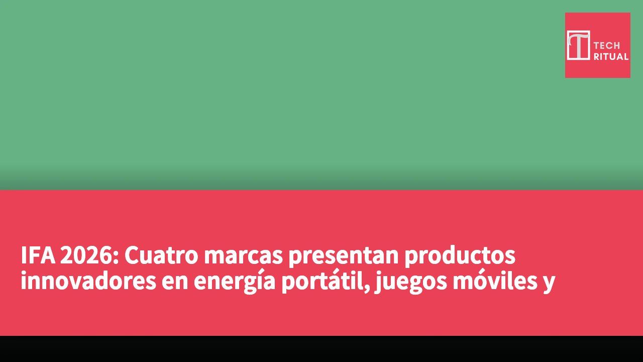 IFA 2026: Cuatro marcas presentan productos innovadores en energía portátil, juegos móviles y fotografía móvil