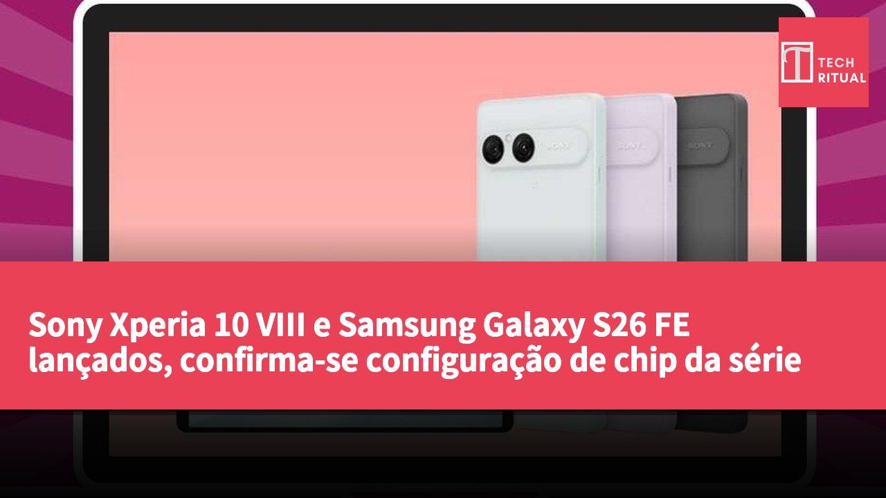 Sony Xperia 10 VIII e Samsung Galaxy S26 FE lançados, confirma-se configuração de chip da série Poco F9