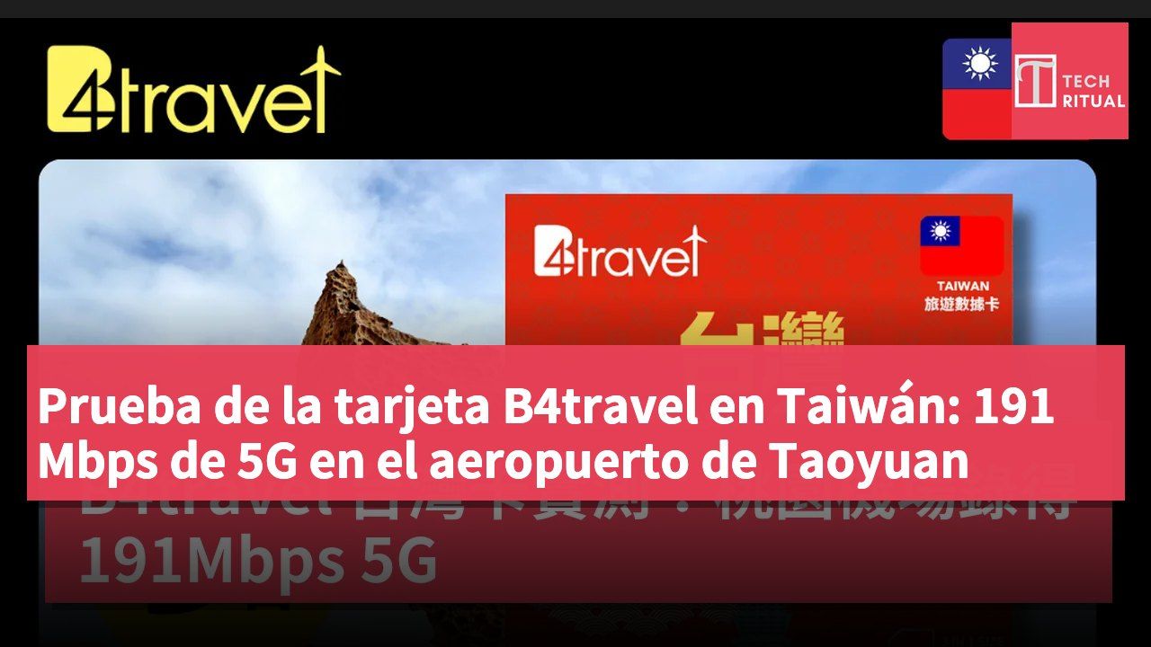 Prueba de la tarjeta B4travel en Taiwán: 191 Mbps de 5G en el aeropuerto de Taoyuan