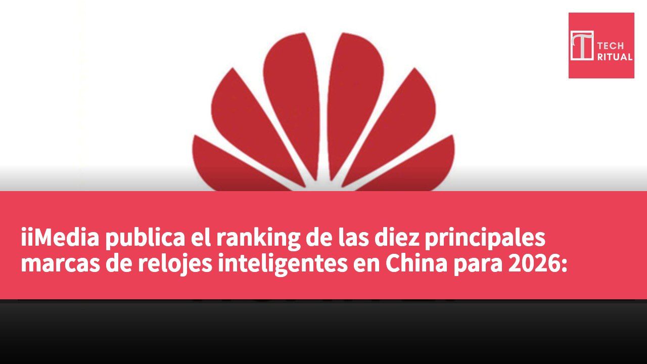 iiMedia publica el ranking de las diez principales marcas de relojes inteligentes en China para 2026: Huawei en primer lugar y Apple en segundo.