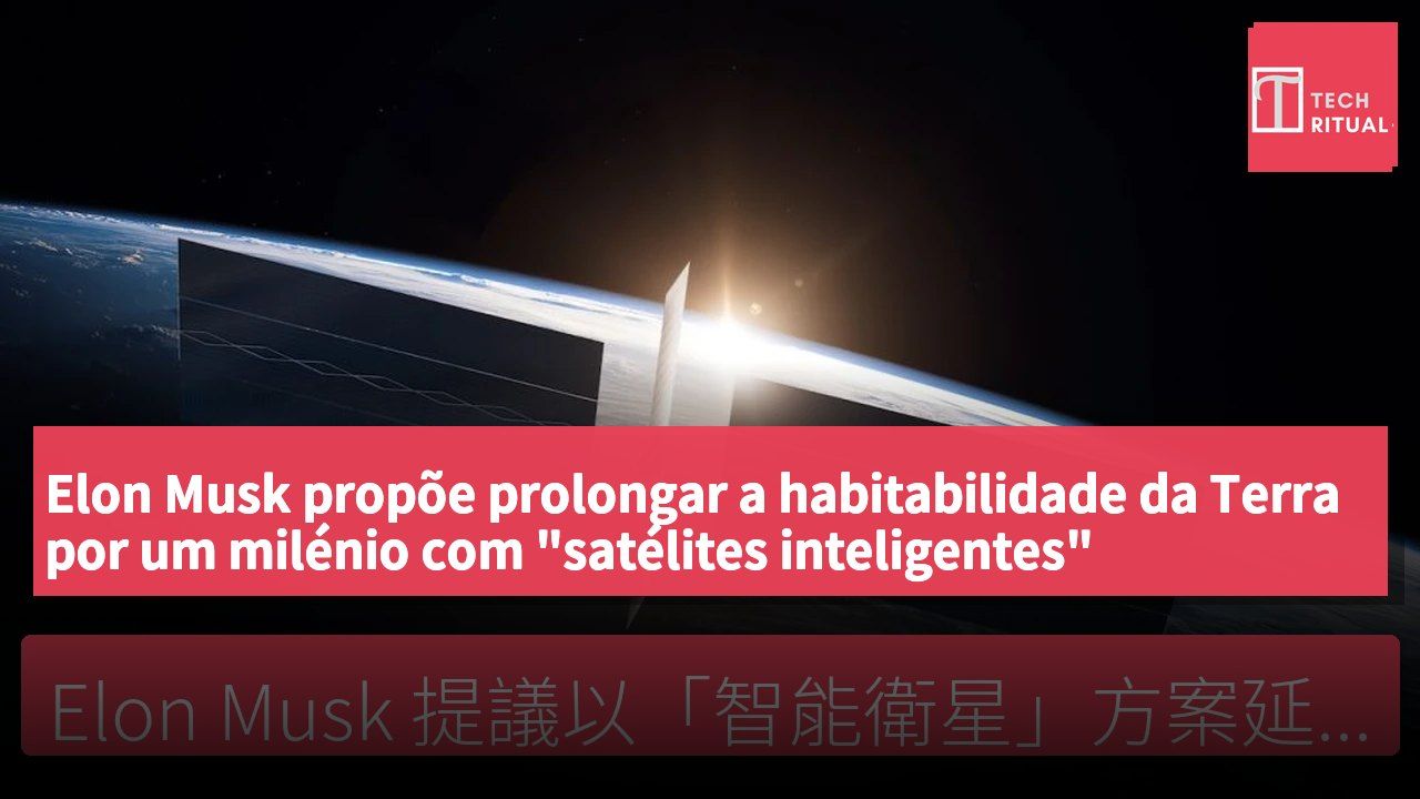 Elon Musk propõe prolongar a habitabilidade da Terra por um milénio com "satélites inteligentes"