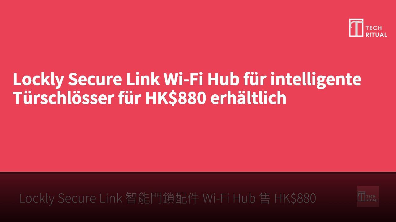 Lockly Secure Link Wi-Fi Hub für intelligente Türschlösser für HK$880 erhältlich