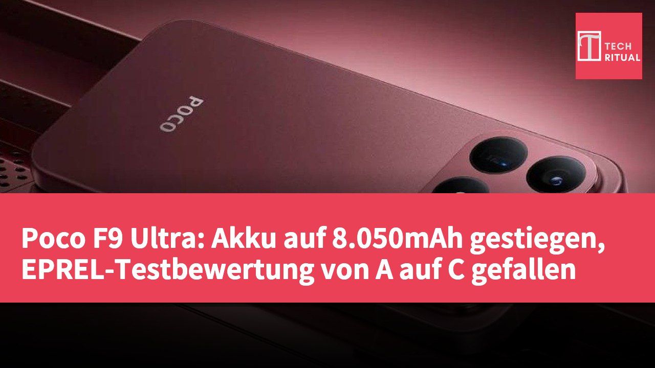 Poco F9 Ultra: Akku auf 8.050mAh gestiegen, EPREL-Testbewertung von A auf C gefallen
