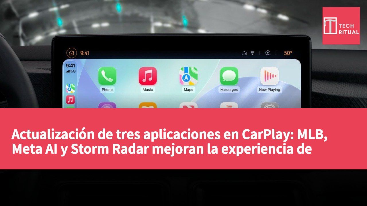 Actualización de tres aplicaciones en CarPlay: MLB, Meta AI y Storm Radar mejoran la experiencia de conducción