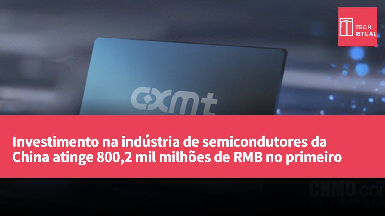 Investimento na indústria de semicondutores da China atinge 800,2 mil milhões de RMB no primeiro semestre de 2026, com um crescimento anual de 72,4%