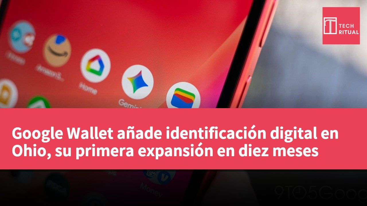 Google Wallet añade identificación digital en Ohio, su primera expansión en diez meses