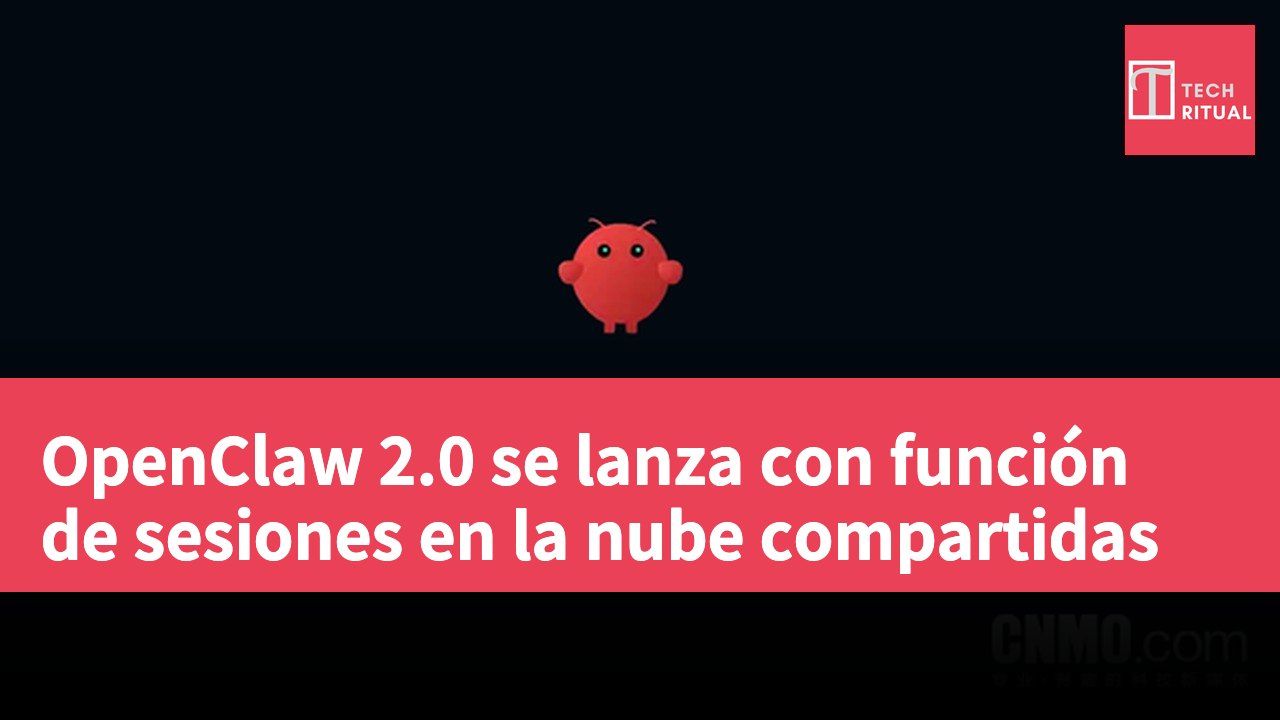OpenClaw 2.0 se lanza con función de sesiones en la nube compartidas