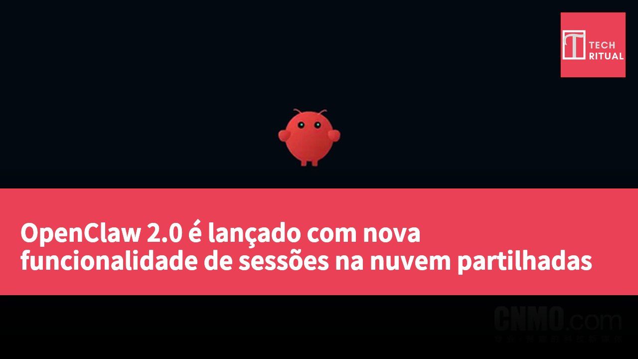 OpenClaw 2.0 é lançado com nova funcionalidade de sessões na nuvem partilhadas