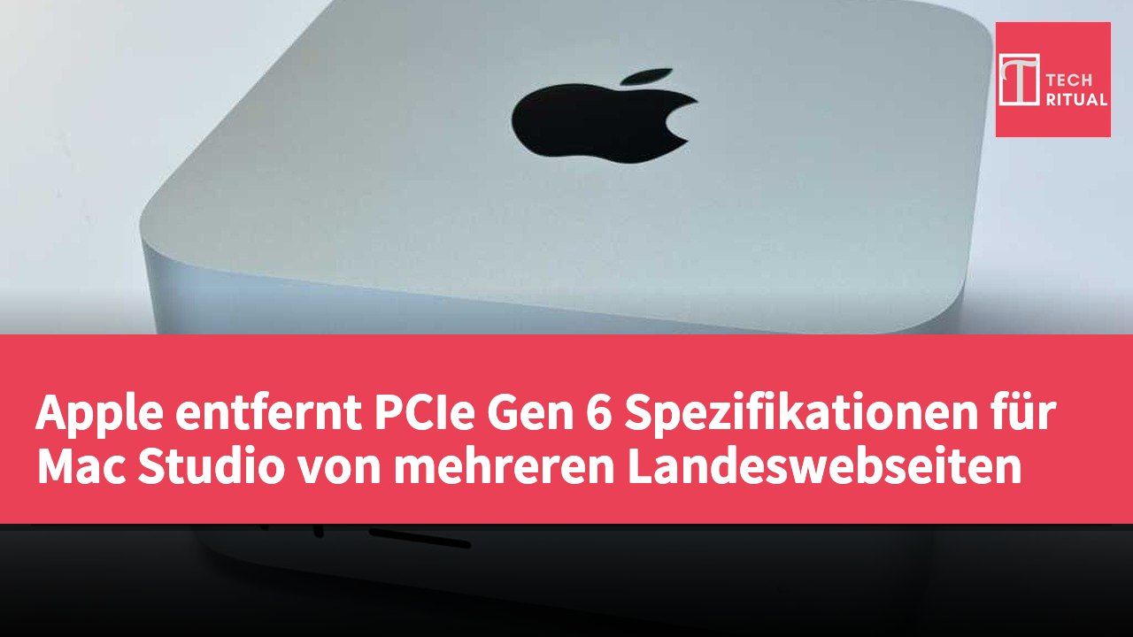 Apple entfernt PCIe Gen 6 Spezifikationen für Mac Studio von mehreren Landeswebseiten