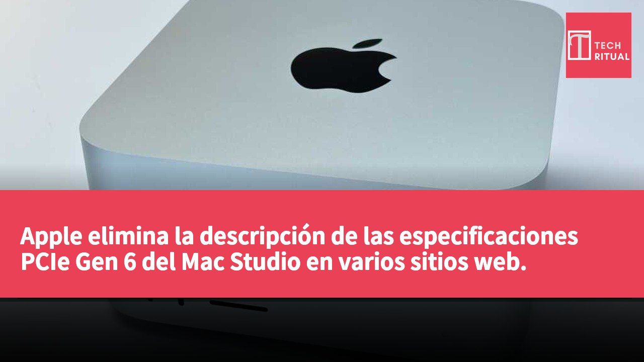 Apple elimina la descripción de las especificaciones PCIe Gen 6 del Mac Studio en varios sitios web.