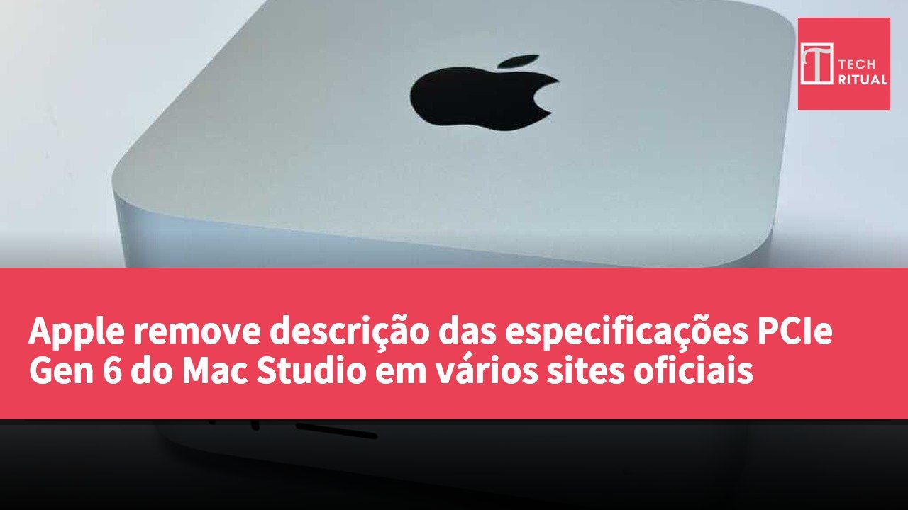 Apple remove descrição das especificações PCIe Gen 6 do Mac Studio em vários sites oficiais
