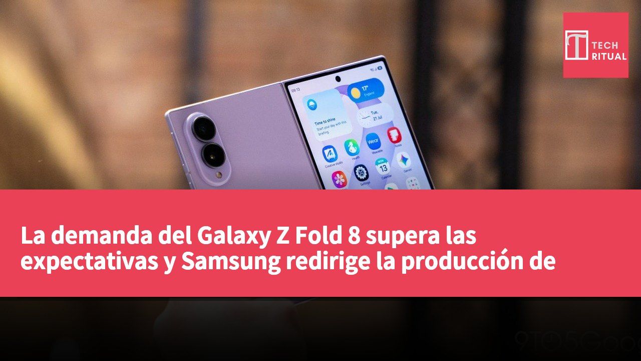 La demanda del Galaxy Z Fold 8 supera las expectativas y Samsung redirige la producción de componentes de 2027 para hacer frente a la situación.